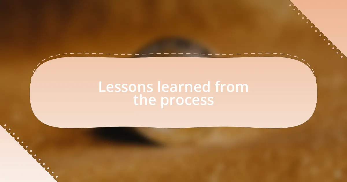 Lessons learned from the process