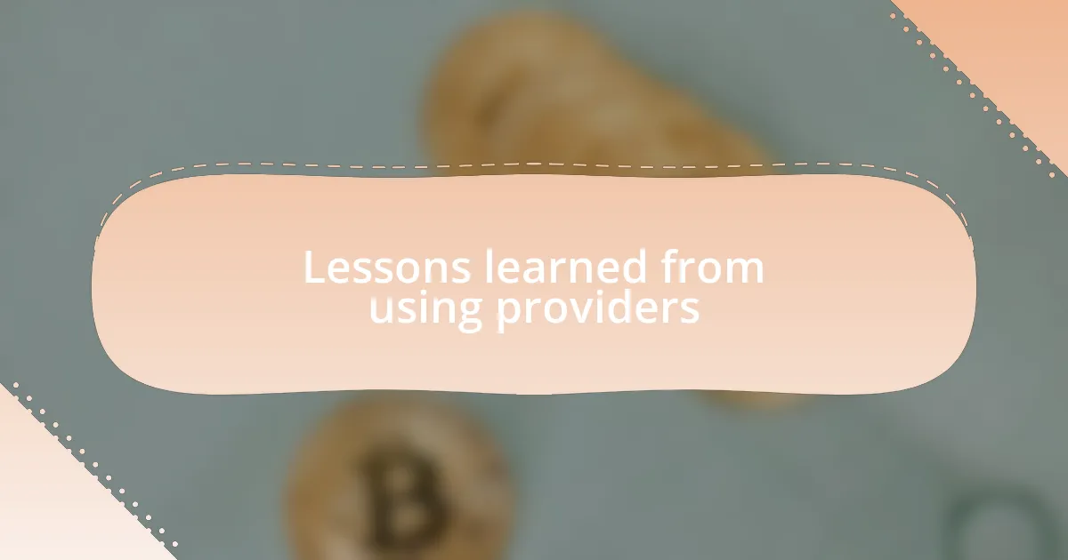 Lessons learned from using providers