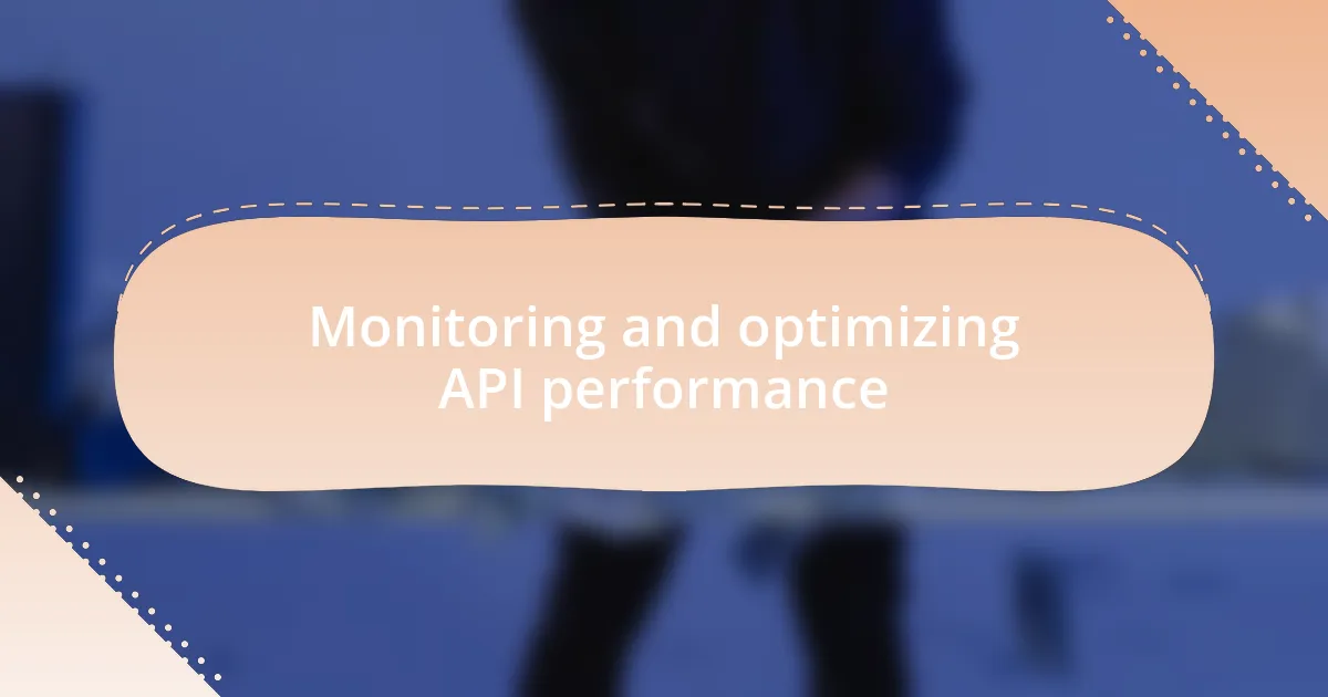 Monitoring and optimizing API performance