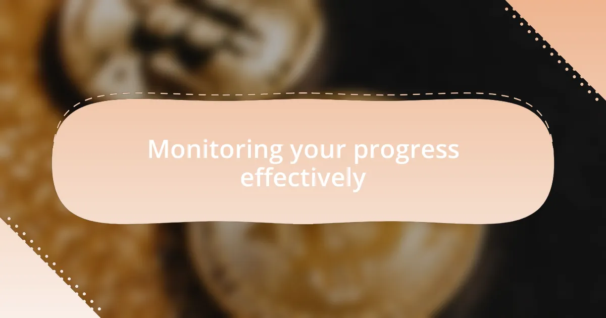 Monitoring your progress effectively