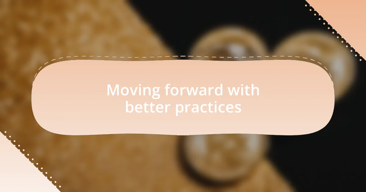 Moving forward with better practices