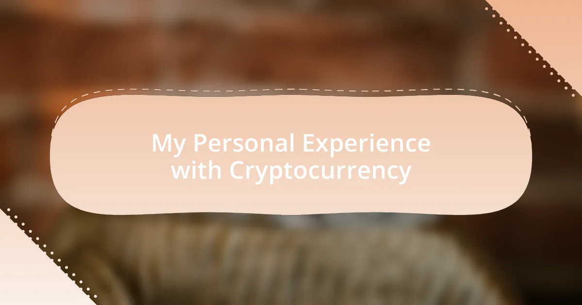 My Personal Experience with Cryptocurrency