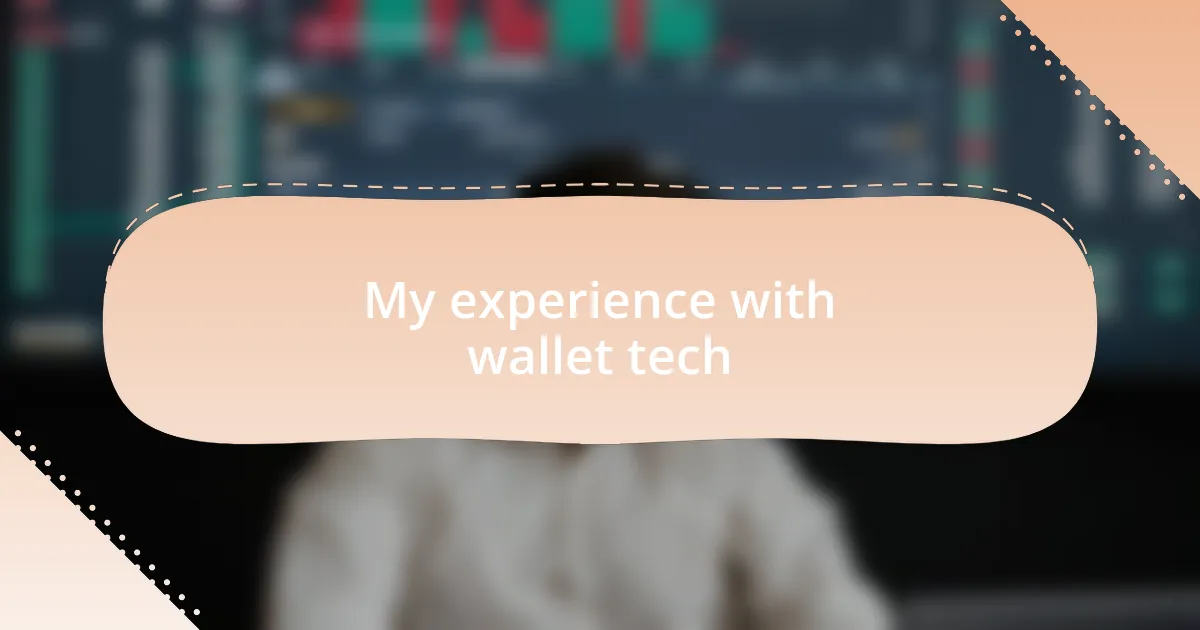 My experience with wallet tech