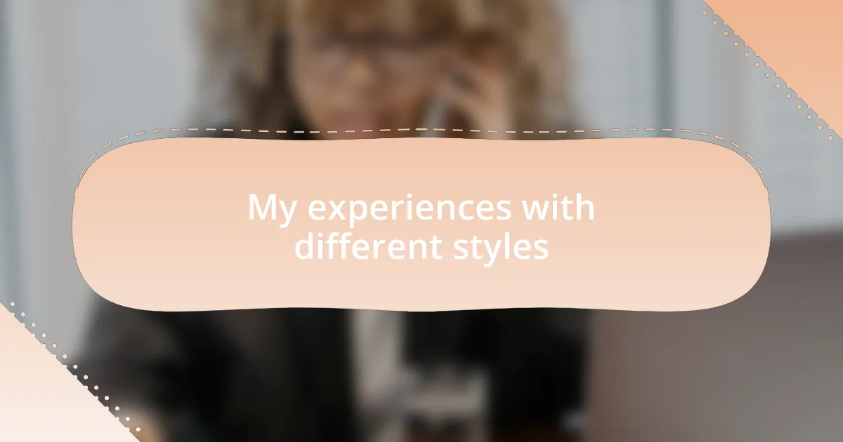 My experiences with different styles
