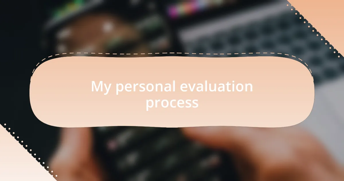 My personal evaluation process