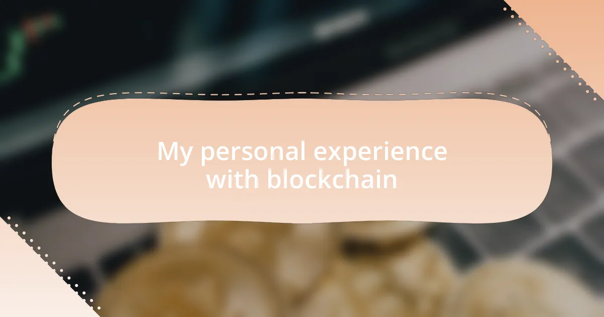 My personal experience with blockchain