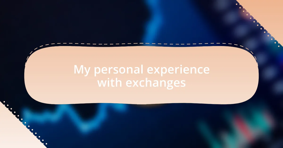 My personal experience with exchanges