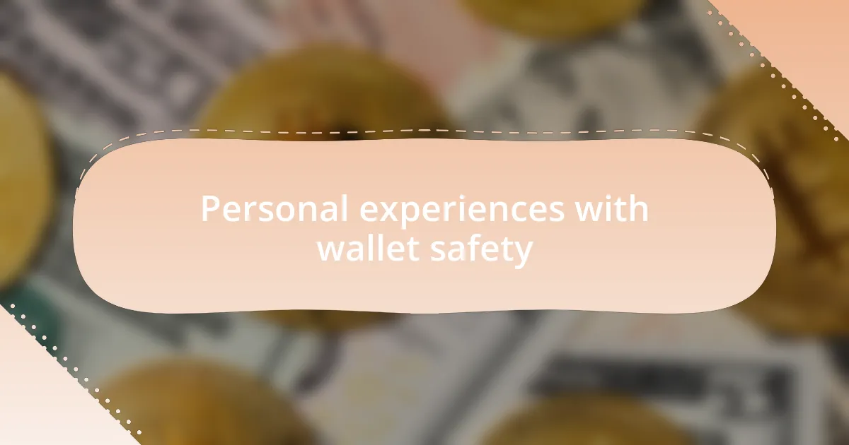 Personal experiences with wallet safety