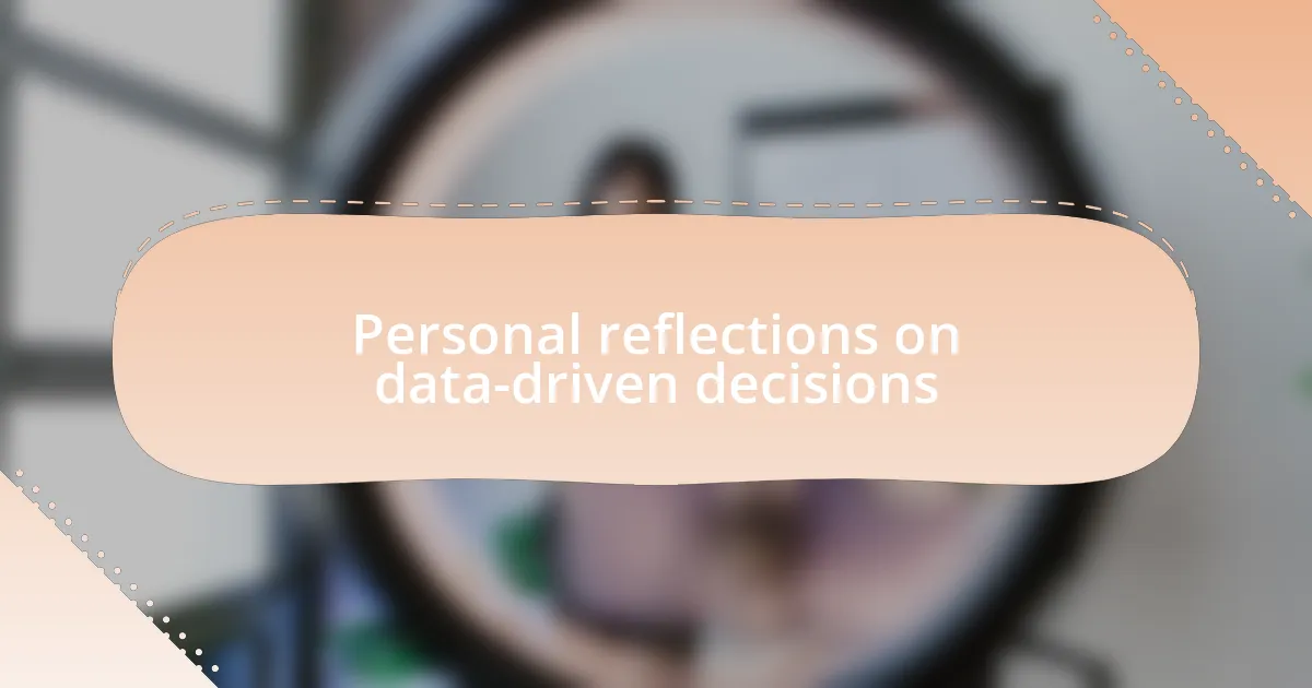 Personal reflections on data-driven decisions