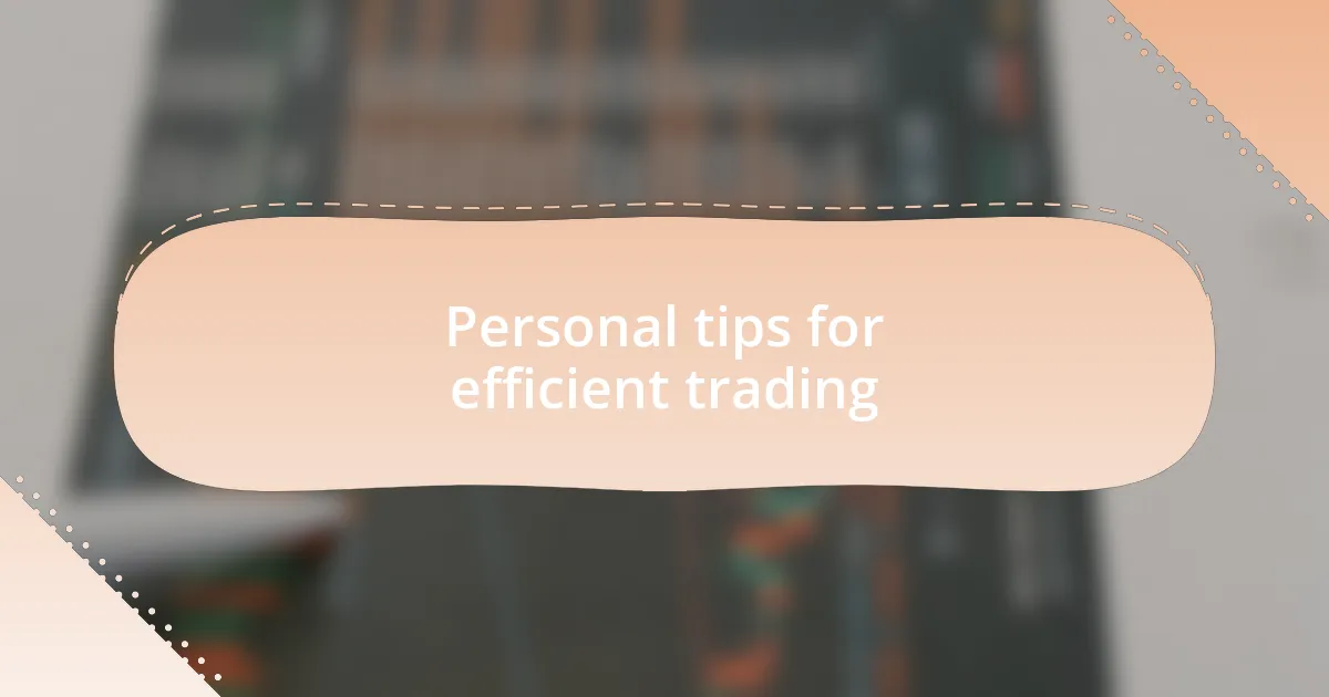 Personal tips for efficient trading