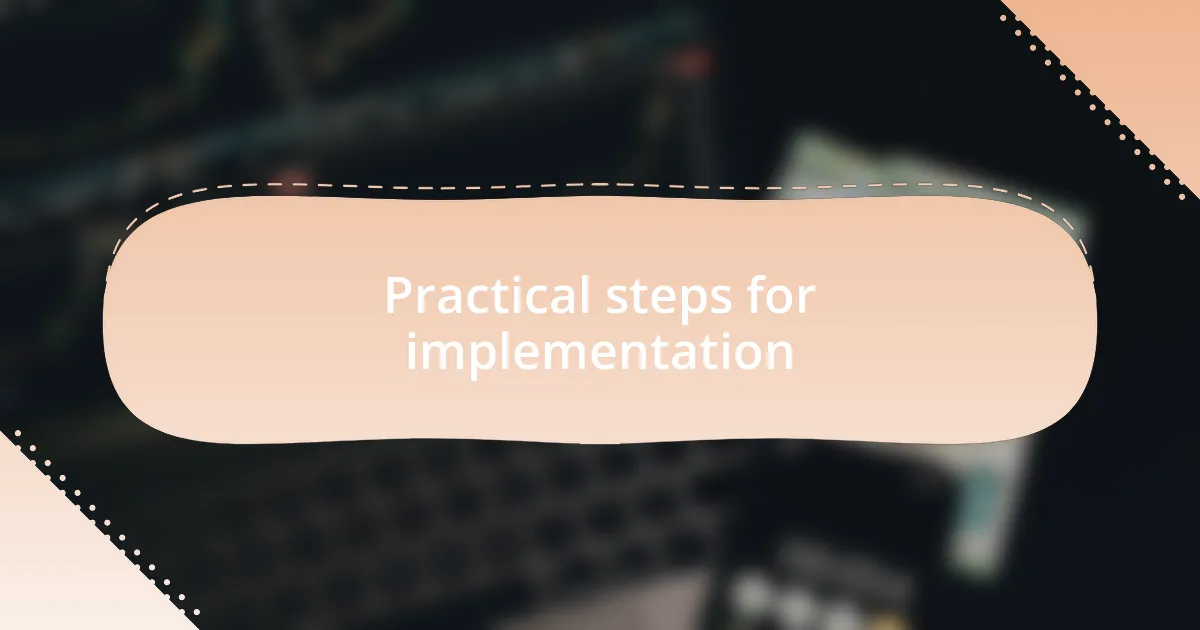 Practical steps for implementation