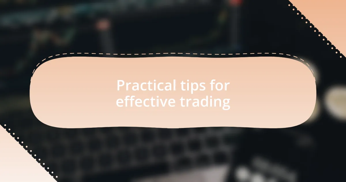 Practical tips for effective trading