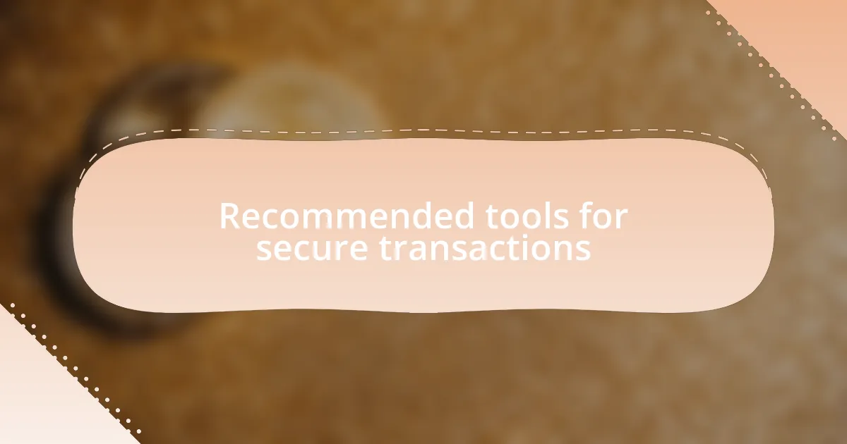 Recommended tools for secure transactions