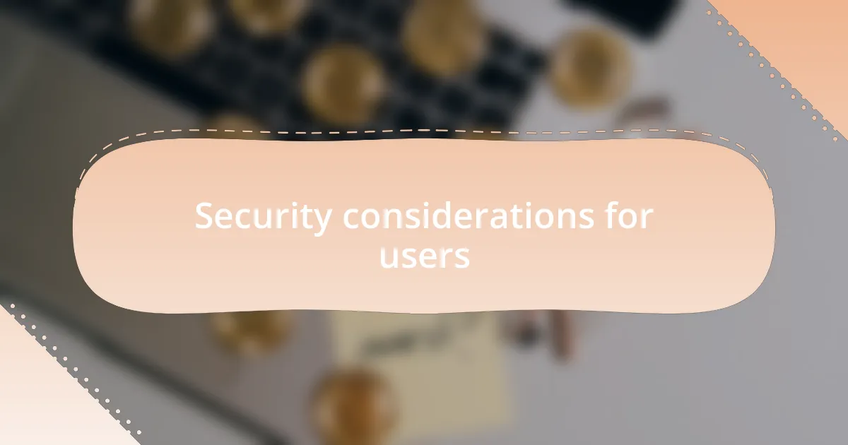 Security considerations for users