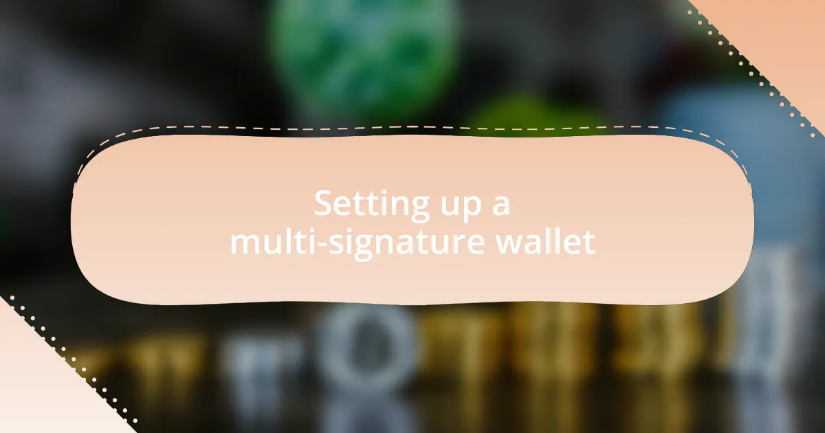 Setting up a multi-signature wallet