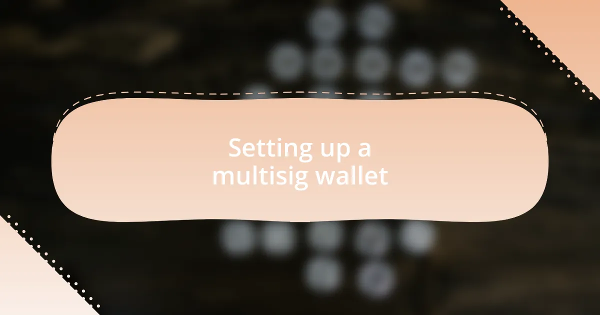 Setting up a multisig wallet