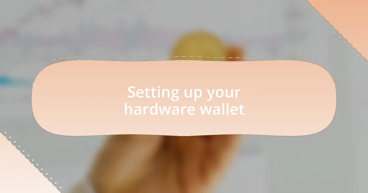 Setting up your hardware wallet