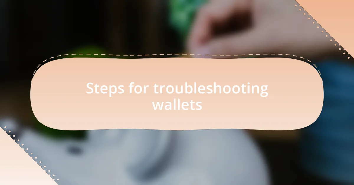 Steps for troubleshooting wallets