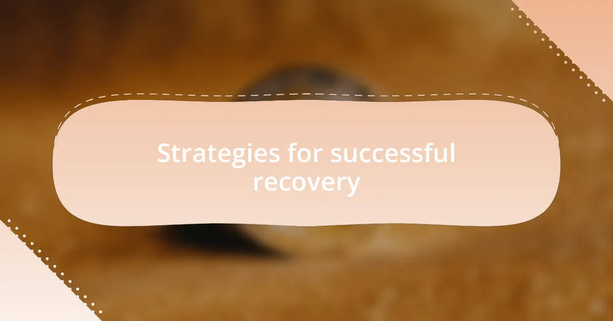 Strategies for successful recovery