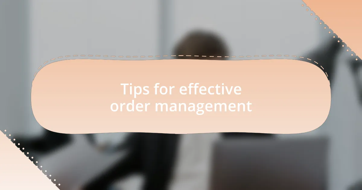 Tips for effective order management