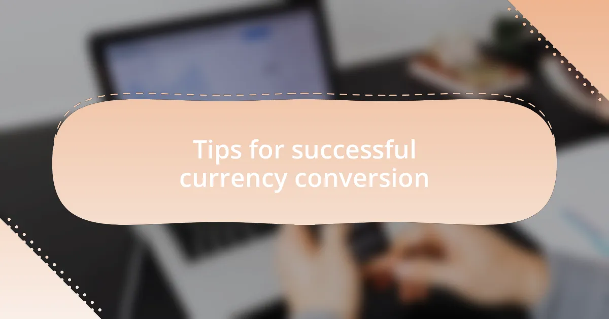 Tips for successful currency conversion