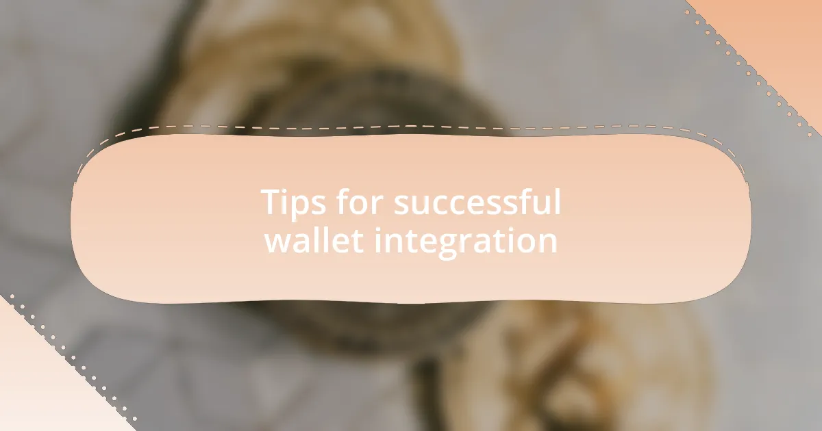 Tips for successful wallet integration