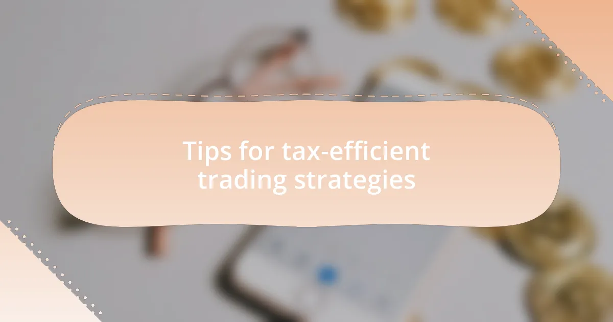 Tips for tax-efficient trading strategies
