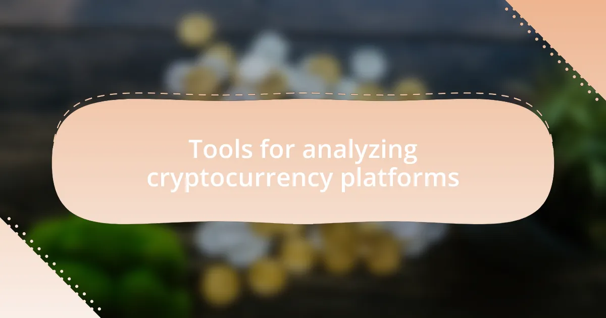Tools for analyzing cryptocurrency platforms