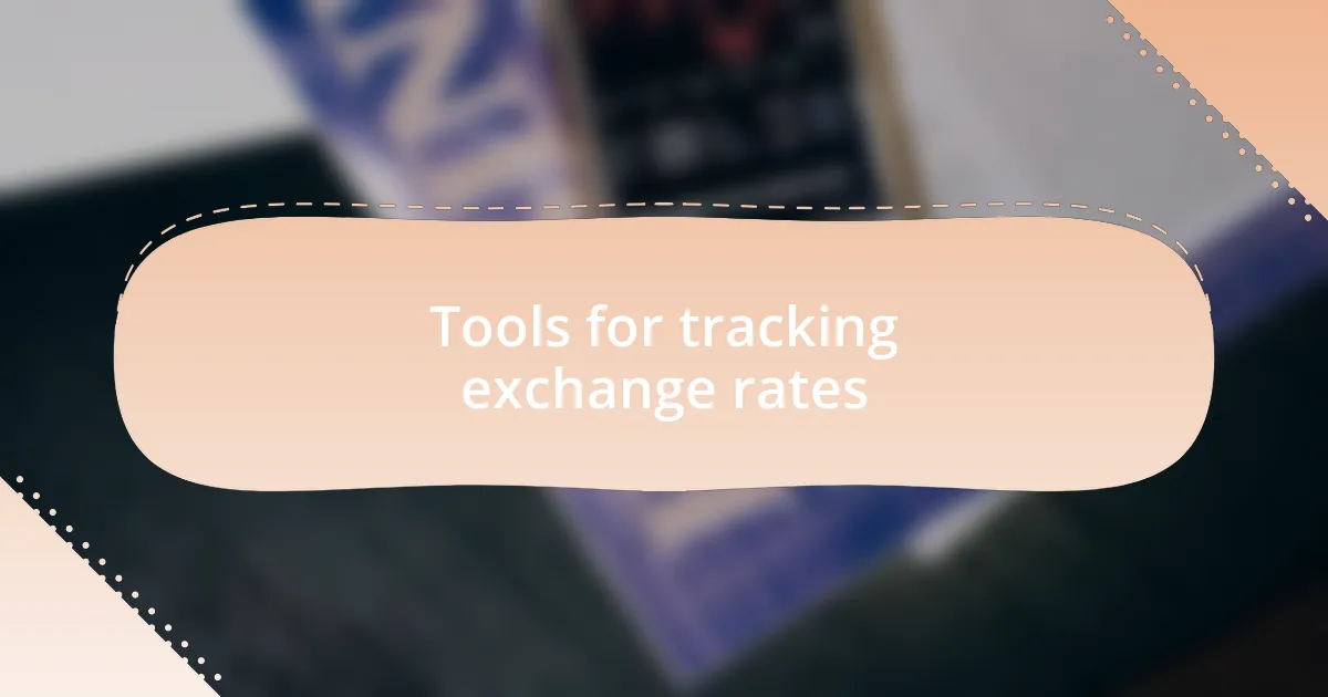 Tools for tracking exchange rates