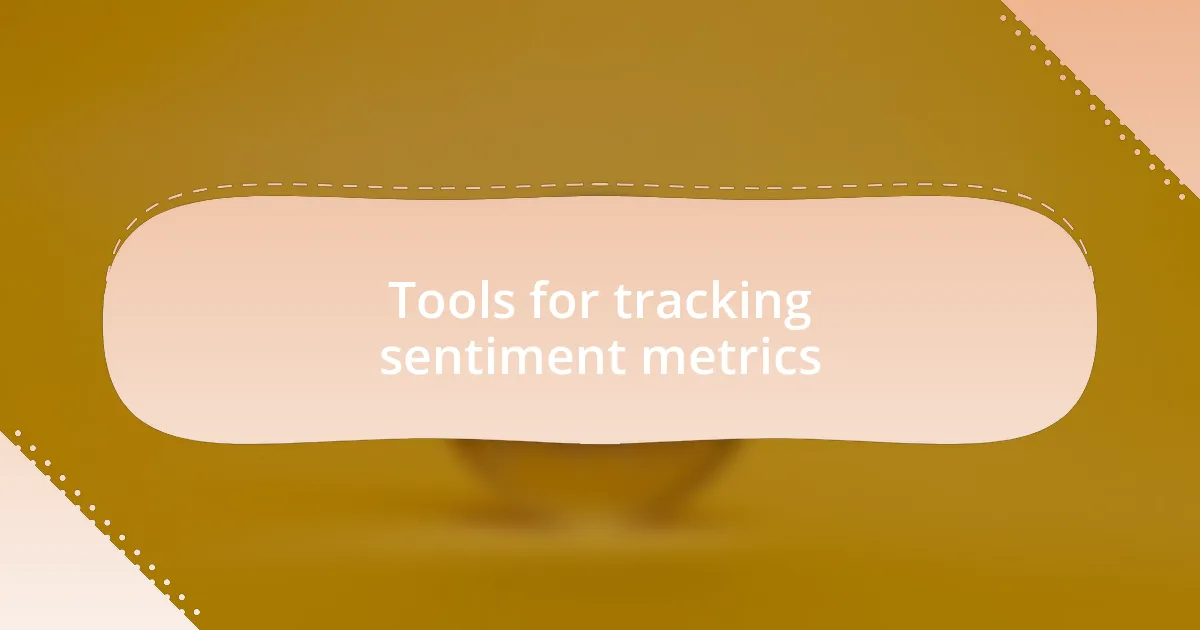 Tools for tracking sentiment metrics