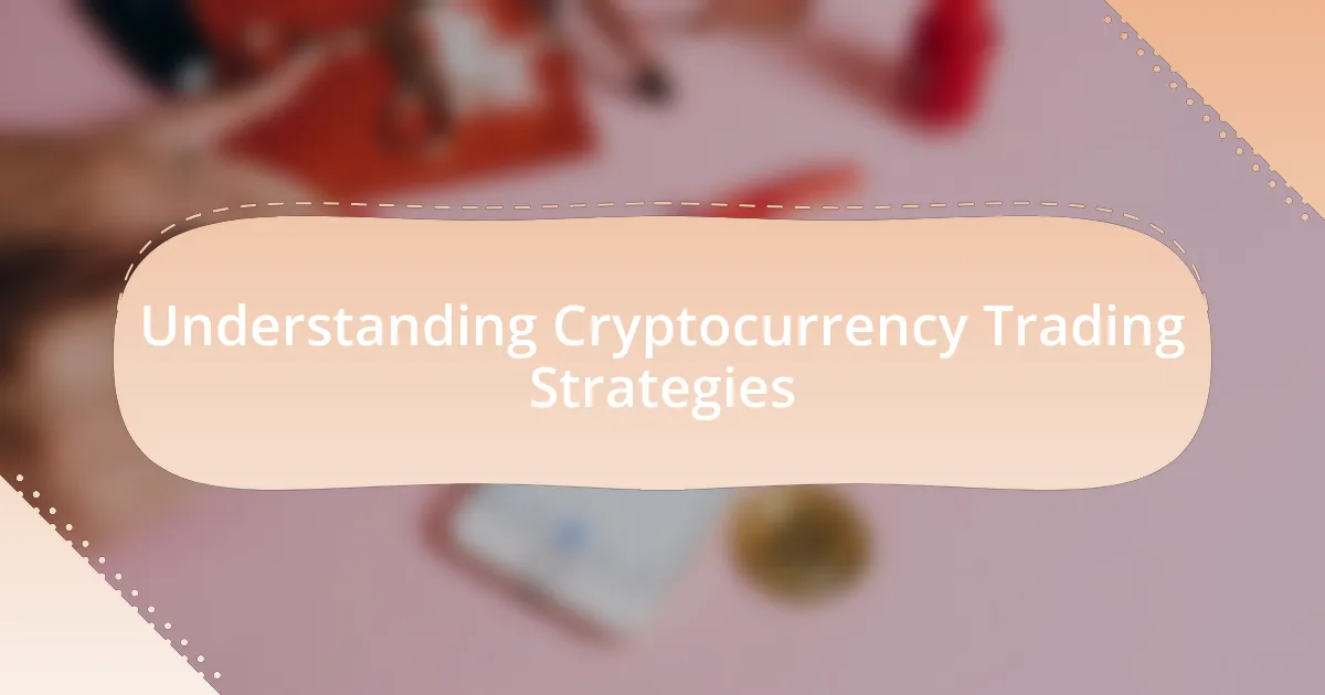 Understanding Cryptocurrency Trading Strategies
