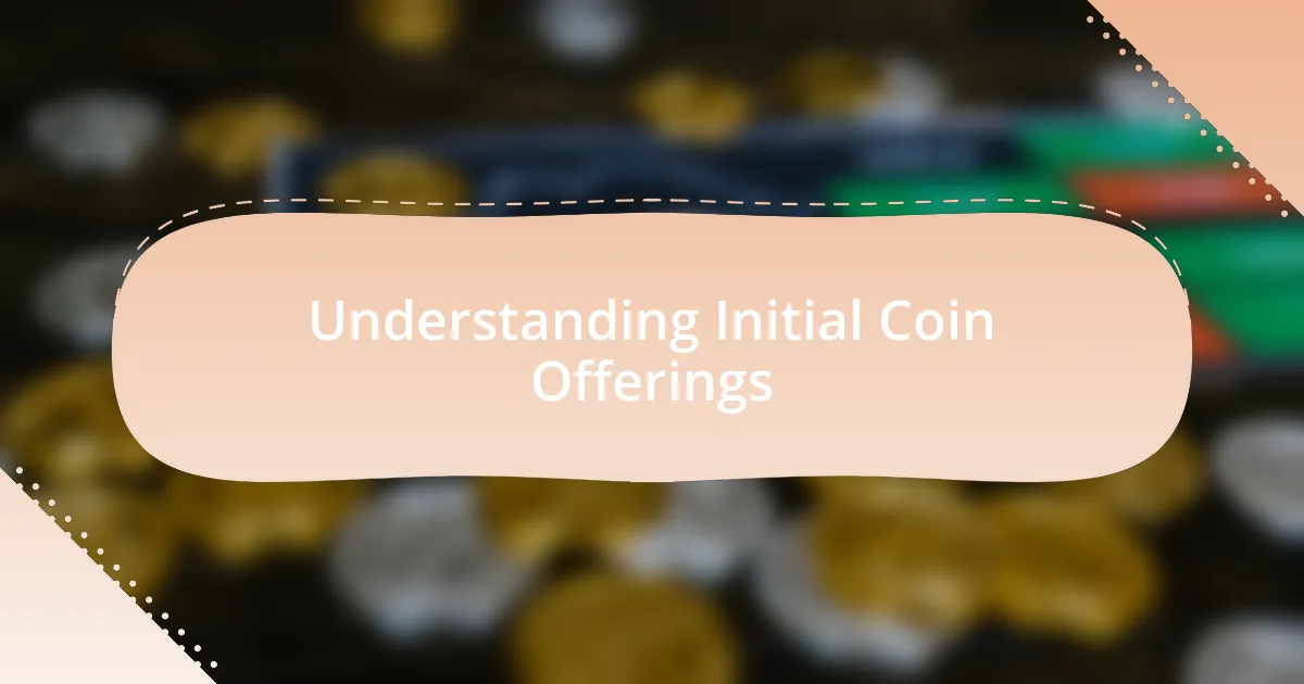 Understanding Initial Coin Offerings
