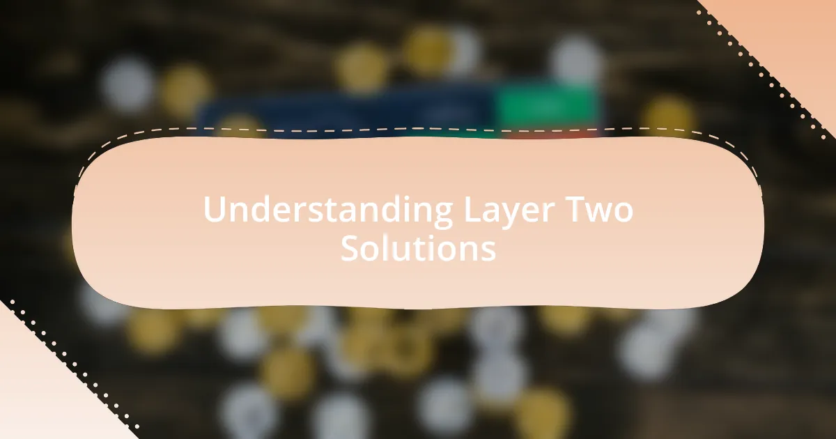 Understanding Layer Two Solutions