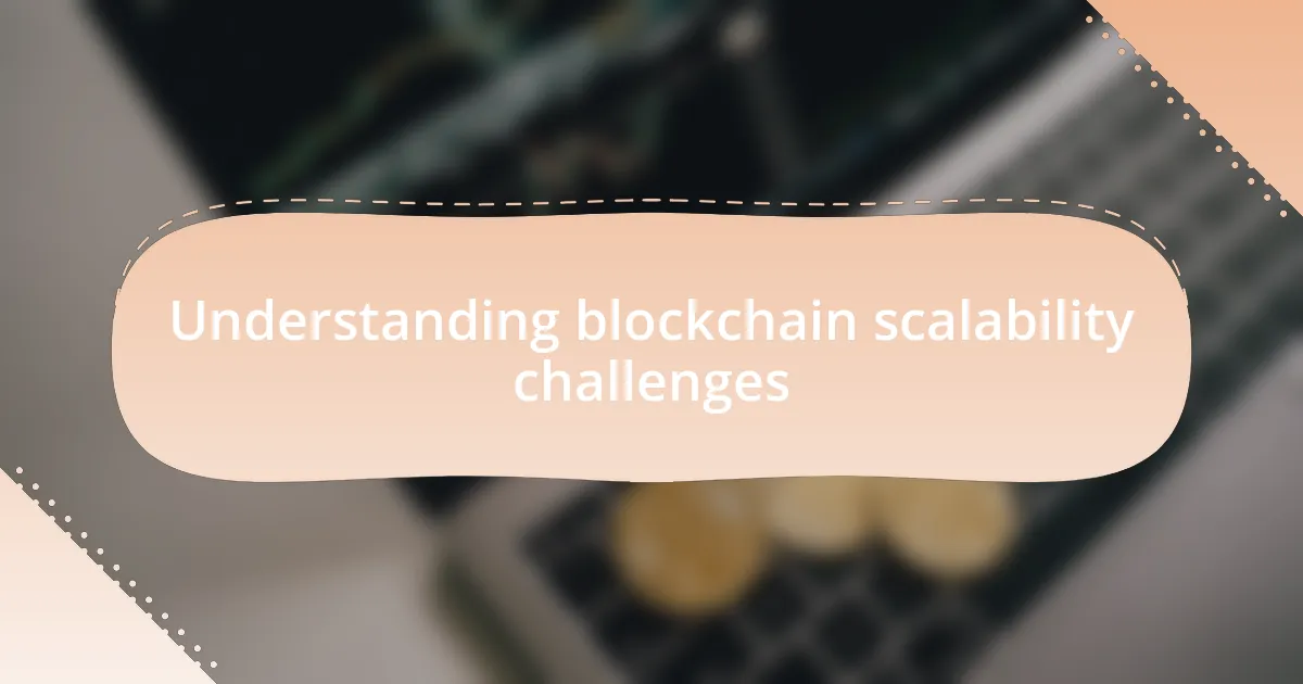Understanding blockchain scalability challenges