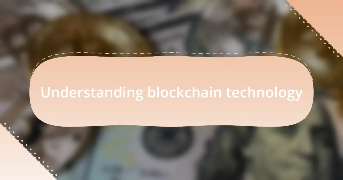 Understanding blockchain technology