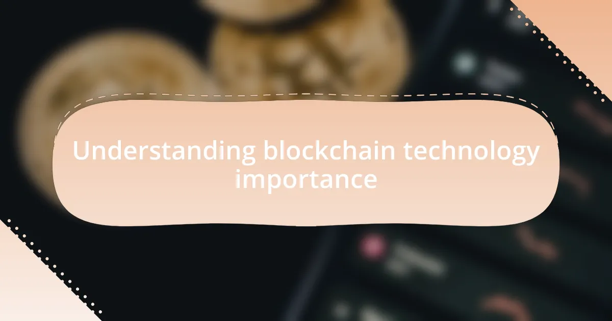 Understanding blockchain technology importance