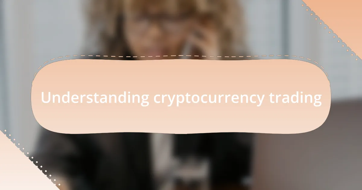 Understanding cryptocurrency trading