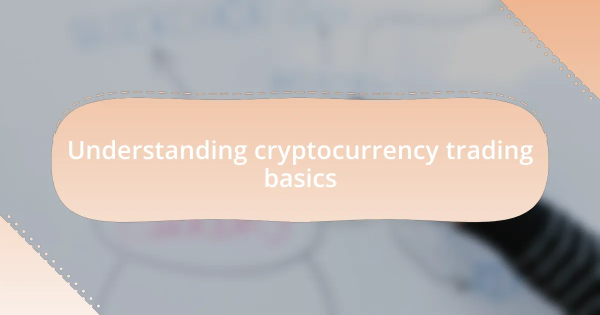 Understanding cryptocurrency trading basics