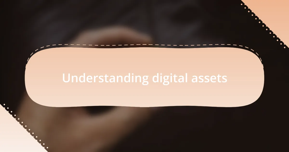 Understanding digital assets
