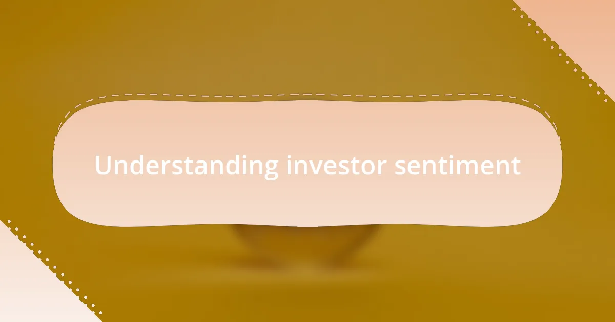 Understanding investor sentiment