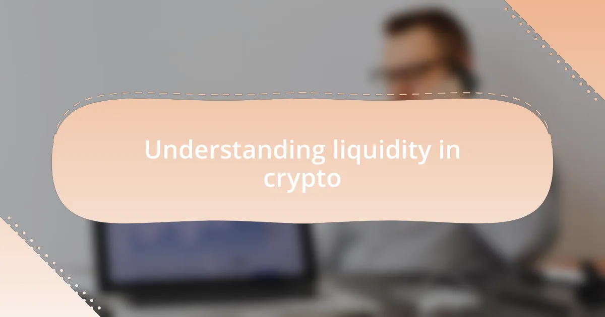 Understanding liquidity in crypto