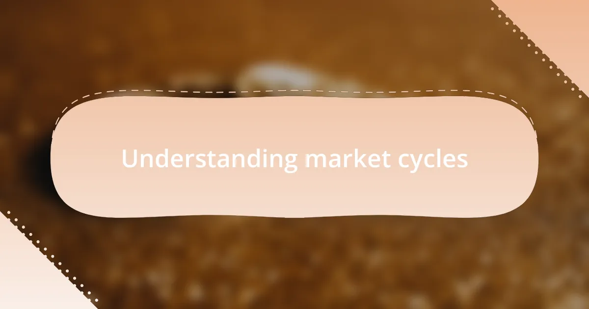 Understanding market cycles