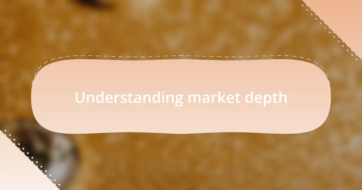 Understanding market depth