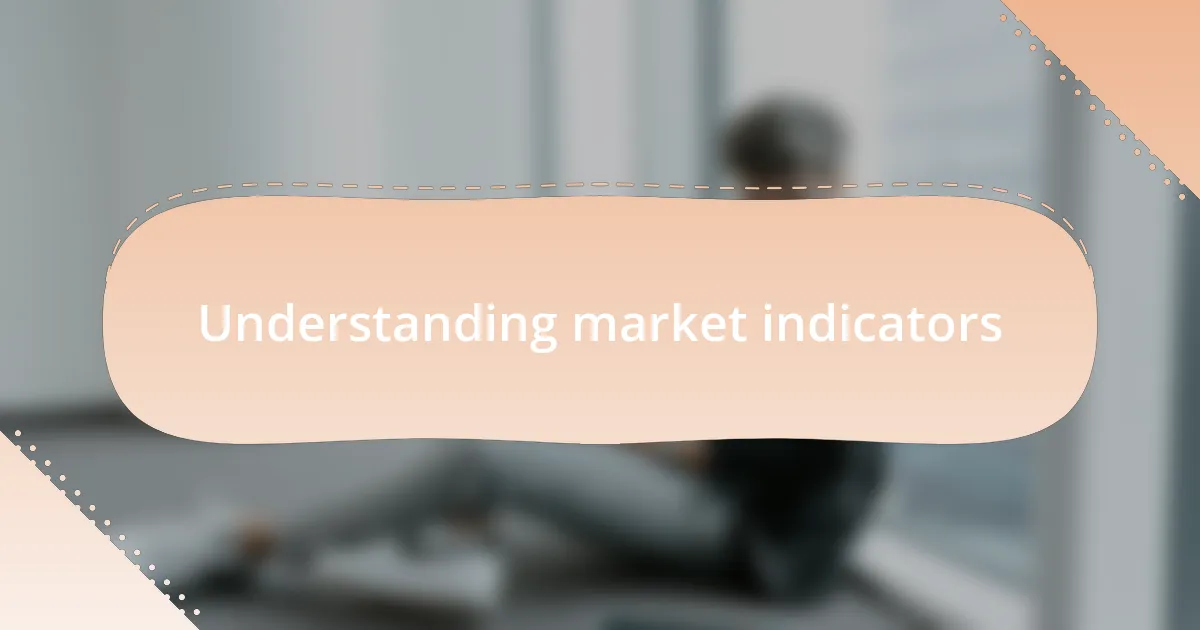 Understanding market indicators
