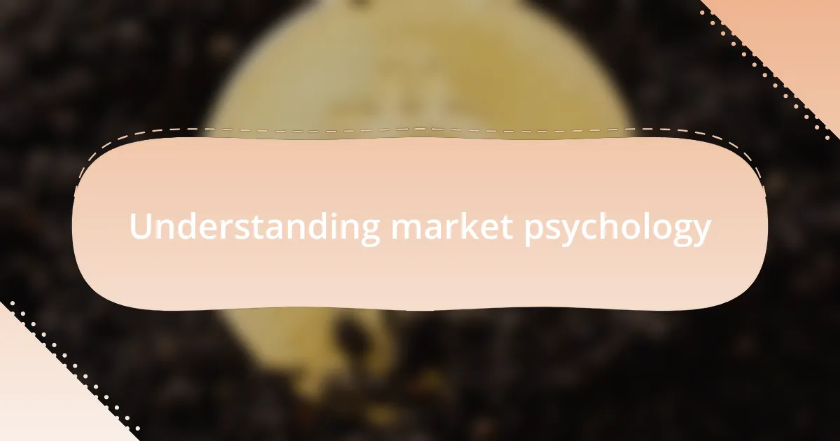 Understanding market psychology