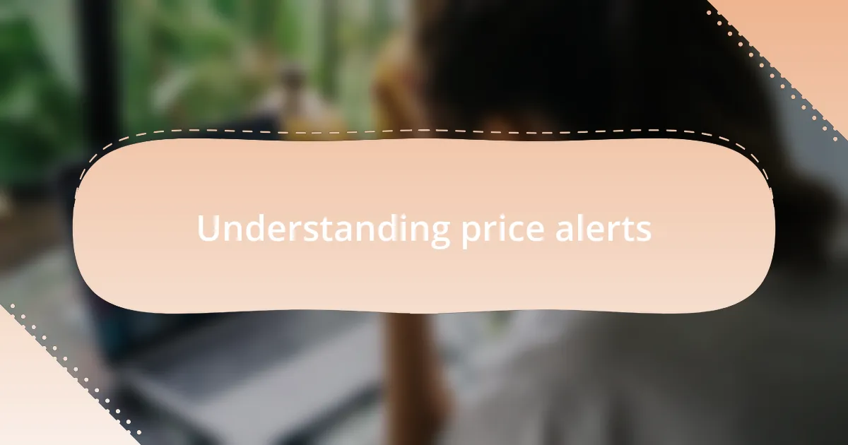 Understanding price alerts
