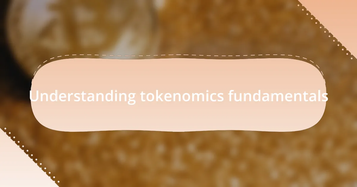 Understanding tokenomics fundamentals