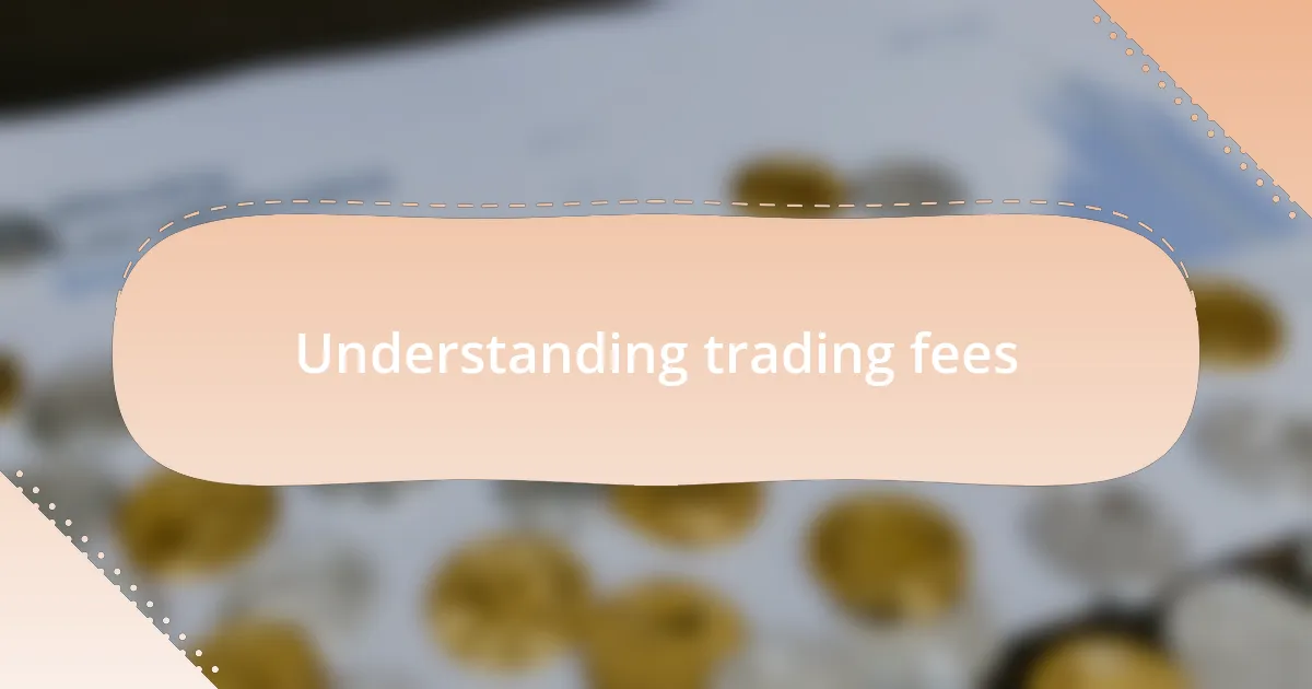 Understanding trading fees