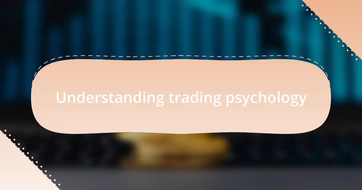Understanding trading psychology