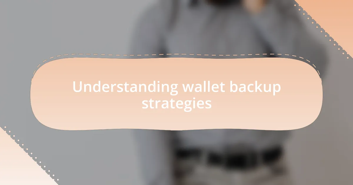 Understanding wallet backup strategies